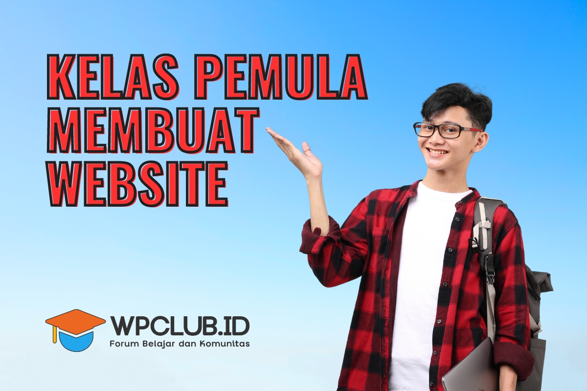 Kelas Pembuatan Website , WPCLUB Indonesia, WordPress Community, WP Club, WP Community