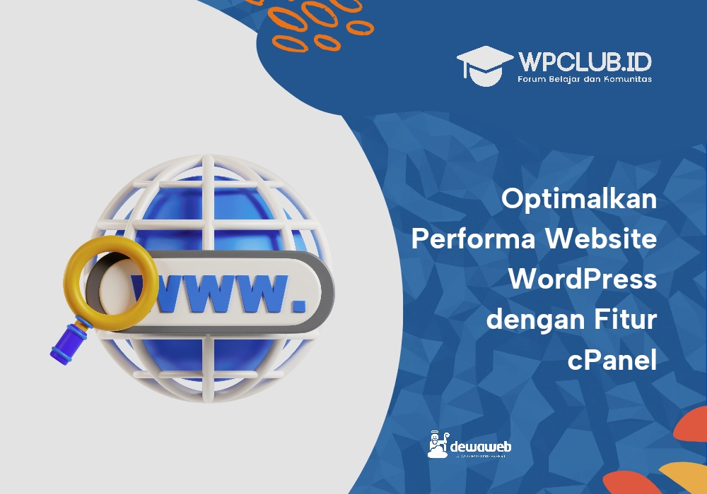 Mengoptimalkan Performa Website WordPress dengan Fitur cPanel